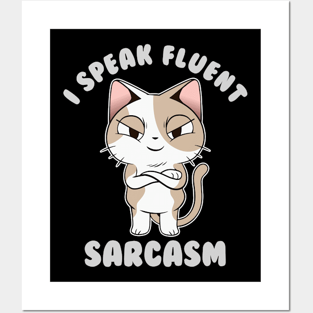 I Speak Fluent Sarcasm Funny Sarcastic Cat Wall Art by cecatto1994